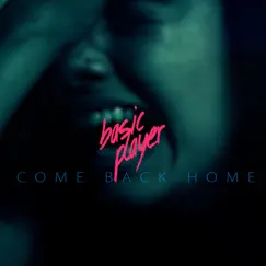 Come Back Home - Single by Basic player album reviews, ratings, credits