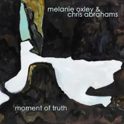 Moment of Truth - Single by Melanie Oxley & Chris Abrahams album reviews, ratings, credits