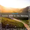 Gentle BGM In the Morning album lyrics, reviews, download