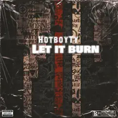Let It Burn - Single by HotboyTy album reviews, ratings, credits