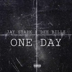 One Day (feat. Dee Billz) - Single by Jay Stark album reviews, ratings, credits