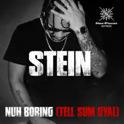 Nuh Boring (Tell Sum Gyal) - Single by Stein album reviews, ratings, credits