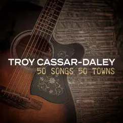 50 Songs 50 Towns, Vol. 3 by Troy Cassar-Daley album reviews, ratings, credits