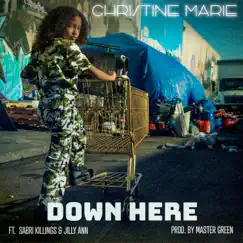 Down Here (feat. Sabri Killings & Jilly Ann) - Single by Christine Marie album reviews, ratings, credits