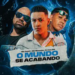 O Mundo Se Acabando (feat. MC Duartt & DJ Juan ZM) Song Lyrics