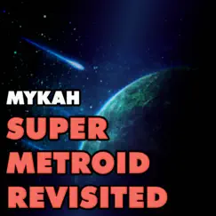 Super Metroid Revisited by Mykah album reviews, ratings, credits