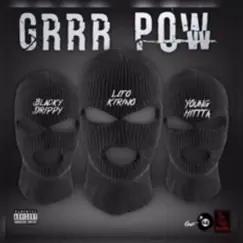 Grrr Pow (feat. Blacky Drippy & Lito Kirino) - Single by Young Hittta album reviews, ratings, credits