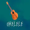 Ukelele - Single album lyrics, reviews, download