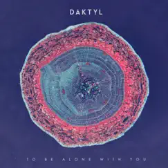 To Be Alone With You - Single by Daktyl album reviews, ratings, credits