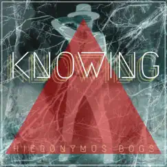 Knowing - Single by Hieronymus Bogs album reviews, ratings, credits