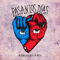 Pasan los días - Single by Miguelichi López album reviews, ratings, credits