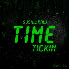 Time Tickin - Single by Sushi2Raw album reviews, ratings, credits