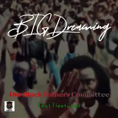 Big Dreaming (feat. Fleetwood) - Single by Our Black Fathers Committee album reviews, ratings, credits