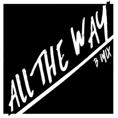 All the Way (B Mix) Song Lyrics