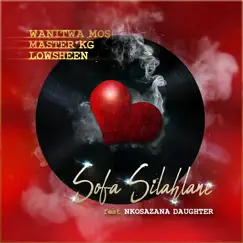 Sofa Silahlane (feat. Nkosazana Daughter) - Single by Wanitwa Mos, Master KG & Lowsheen album reviews, ratings, credits