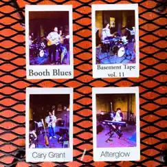 Basement Tape vol. 11: Cary Grant / Afterglow - EP by Booth Blues album reviews, ratings, credits