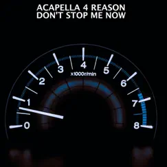 Don't Stop Me Now - Single by Acapella 4 Reason album reviews, ratings, credits