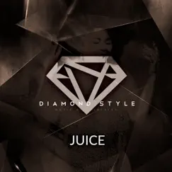 Juice - Single by Diamond Style album reviews, ratings, credits