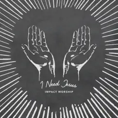 I Need Jesus - Single by Impact Worship & Emilia Owens album reviews, ratings, credits