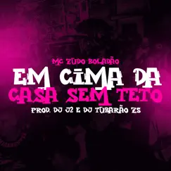 Em Cima da Casa Sem Teto (feat. Tropa da W&S) Song Lyrics