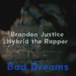 Bad Dreams (feat. Hybrid the Rapper) - Single by Brandon Justice album reviews, ratings, credits