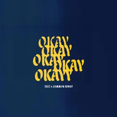Okay Okayy (feat. Common Kings) - Single by Teez album reviews, ratings, credits