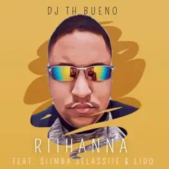 Rihanna (feat. Lido) - Single by DJ TH BUENO & Simba Selassie album reviews, ratings, credits