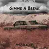 Gimme a Break - Single album lyrics, reviews, download