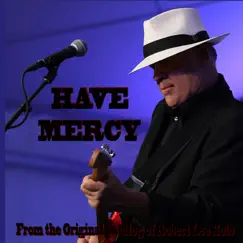 Have Mercy - Single by Robert Lee Kolb album reviews, ratings, credits