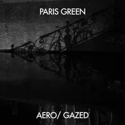 Aero / Gazed - Single by Paris Green album reviews, ratings, credits