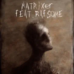 Matrixer (feat. Rafsome) Song Lyrics