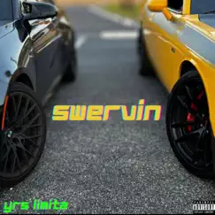 Swervin - Single by YRS ŁIMITZ album reviews, ratings, credits