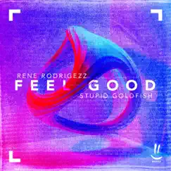 Feel Good (Extended Mix) - Single by Rene Rodrigezz & Stupid Goldfish album reviews, ratings, credits