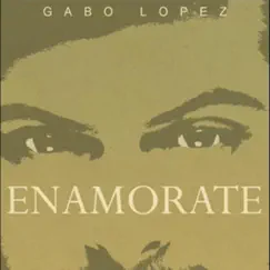 Enamorate - Single by Gabo Lopez album reviews, ratings, credits