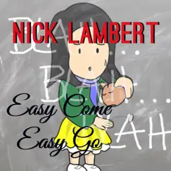 Easy Come Easy Go - Single by Nick Lambert album reviews, ratings, credits