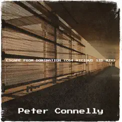 Escape from Domination (C64 Vicious SID Mix) - Single by Peter Connelly album reviews, ratings, credits