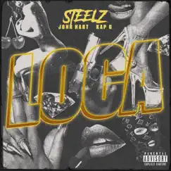 Loca - Single by Steelz, Kap G & Jonn Hart album reviews, ratings, credits