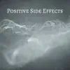 Positive Side Effects - Single album lyrics, reviews, download