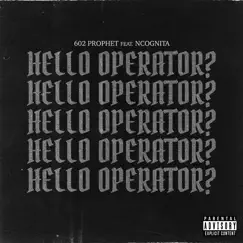 Hello Operator? (feat. NCognita) - Single by [602] Prophet album reviews, ratings, credits