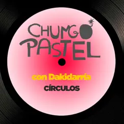 Círculos (feat. Dakidarria) - Single by Chungo Pastel album reviews, ratings, credits