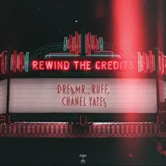 Rewind the Credits - Single by Dreamr., Ruff & Chanel Yates album reviews, ratings, credits