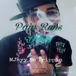 Pain Runs Deep - Single by MJayy Be Trippin album reviews, ratings, credits