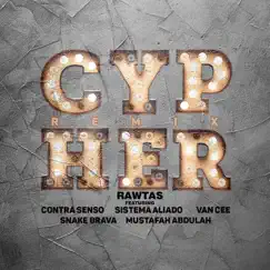 Cypher (Remix) - Single [feat. Contra Senso, Sistema Aliado, Van Cee, Snake Brava & Mustafah Abdulah] - Single by Rawtas album reviews, ratings, credits