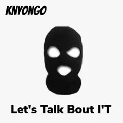 Lets Talk Bout It - Single by KnyOnGo album reviews, ratings, credits