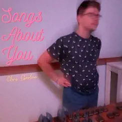 Songs About You - EP by Chris Eberlein album reviews, ratings, credits
