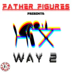 Way 2 - Single by Father Figures album reviews, ratings, credits