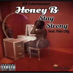 Stay Strong (feat. Pain City) - Single by Honey B album reviews, ratings, credits
