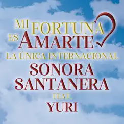 Mi Fortuna Es Amarte (feat. Yuri) - Single by La Sonora Santanera album reviews, ratings, credits