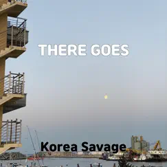 There Goes - Single by Korea Savage album reviews, ratings, credits