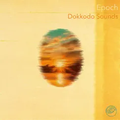 Epoch - Single by Dokkodo Sounds album reviews, ratings, credits